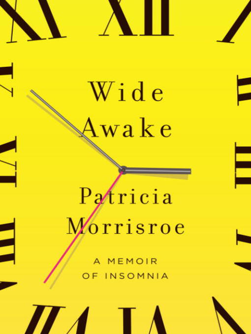 Title details for Wide Awake by Patricia Morrisroe - Available